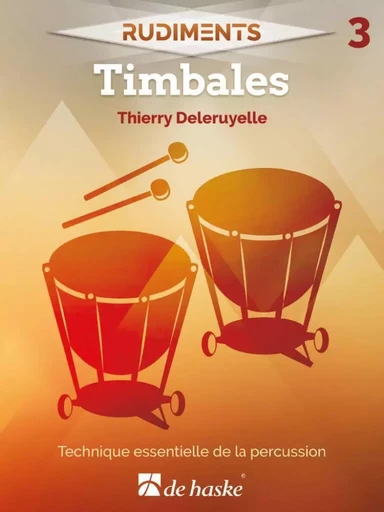 THIERRY DELERUYELLE : RUDIMENTS 3 - TIMBALES - TECHNIQUE ESSENTIELLE DE LA PERCUSSION -  THIERRY DELERUYELLE - HASKE