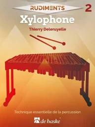 THIERRY DELERUYELLE : RUDIMENTS 2 - XYLOPHONE - TECHNIQUE ESSENTIELLE DE LA PERCUSSION