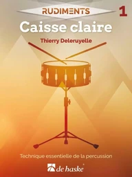 THIERRY DELERUYELLE : RUDIMENTS 1 - CAISSE CLAIRE - TECHNIQUE ESSENTIELLE DE LA PERCUSSION