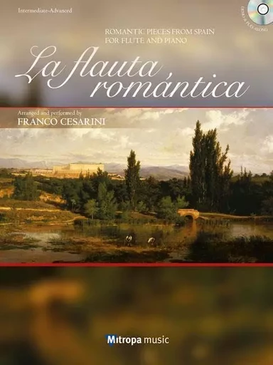 LA FLAUTA ROMANTICA -  ROMANTIC PIECES FROM SPAIN -  RECUEIL + CD ( ALBENIZ GRANADOS ETC) -  DIVERS AUTEURS - MITROPA