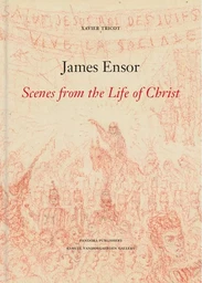 James Ensor. The Scenes of the Life of Christ