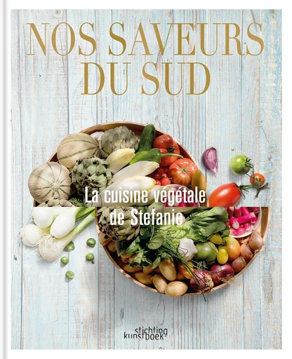 Nos saveurs du Sud - Stefanie Van Haudenhove, Kenneth Van den Berghe - Stichting Kunstboek