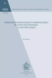 REPERCUSSION PHONOLOGIQUES ET MOROPHOLOGIQUES DE L EVOLUTION PHONETIQUE LATIN PRECLASSIQUE