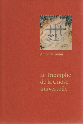 LE TRIOMPHE DE LA GNOSE UNIVERSELLE - Antonin Gadal - RKP