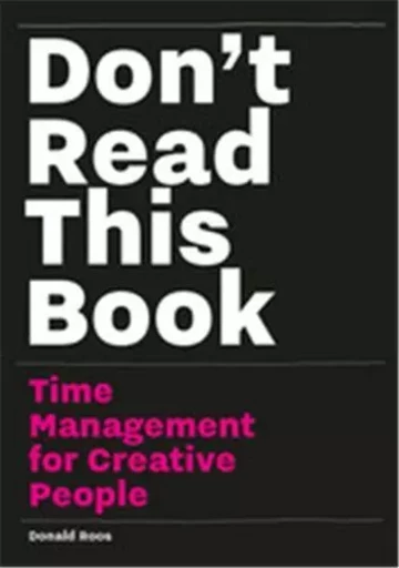 Don't Read this Book: Time Management for Creative People /anglais -  ROOS DONALD - BIS PUBLISHERS