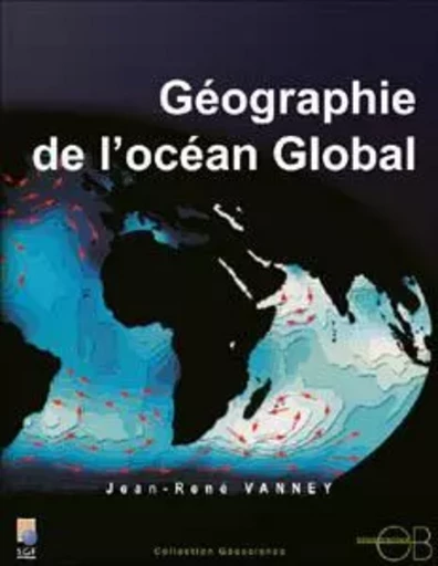 Géographie de l'océan global - Jean-René Vanney - ARCHIVES CONTEMPORAINES EDITIONS