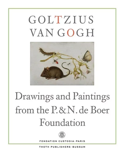 Goltzius to Van Gogh -  Collectif - Fondation Custodia Éditions