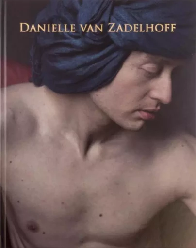 DANIELLE VAN ZADELHOFF-MONOGRAFIE -  DANIELLE VAN ZADELHOFF - STOCKMANS ART