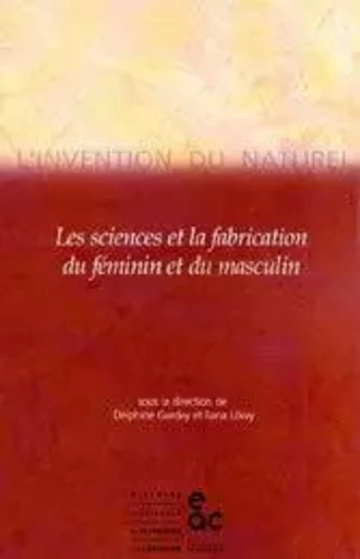 L'invention du naturel - Delphine Gardey, Ilana Löwy - ARCHIVES CONTEMPORAINES EDITIONS