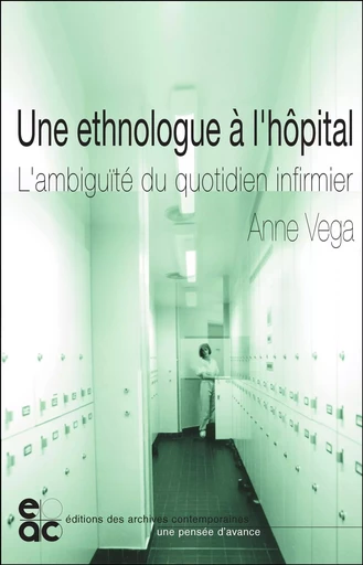 Une ethnologue à l'hôpital - Anne Vega - ARCHIVES CONTEMPORAINES EDITIONS