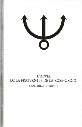 L’APPEL DE LA FRATERNITÉ DE LA ROSE-CROIX - Jan van Rijckenborgh - RKP