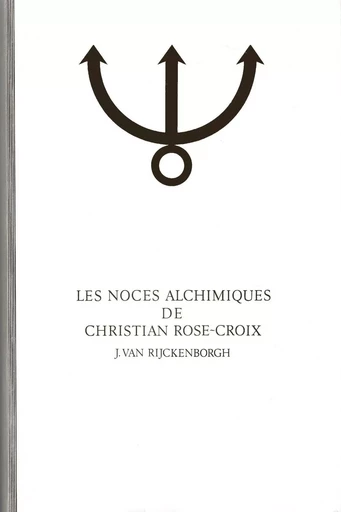 LES NOCES ALCHIMIQUES DE CHRISTIAN ROSE-CROIX, TOME 1 - Jan van Rijckenborgh - RKP