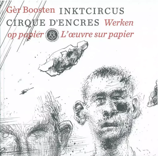 Gèr Boosten. Cirque d'encres - Gijsbert van der Wal - Fondation Custodia Éditions