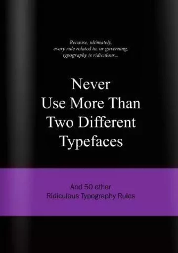 Never Use More Than Two Different Typefaces /anglais -  VAN GAALEN ANNELOES - BIS PUBLISHERS