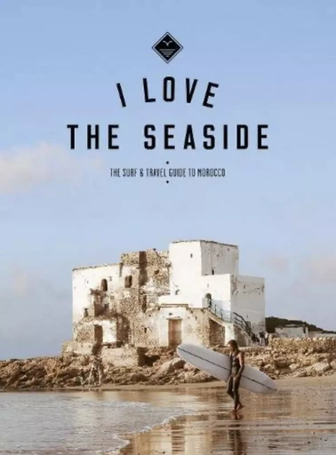 SURF & TRAVEL GUIDE TO MOROCCO -  Alexandra Gossink - LOVE SEASIDE