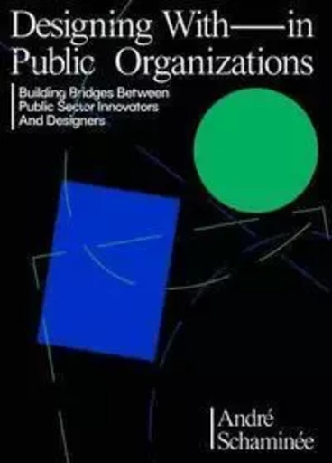 Design With (in) Public Organizations /anglais -  SCHAMINEE ANDRE - BIS PUBLISHERS