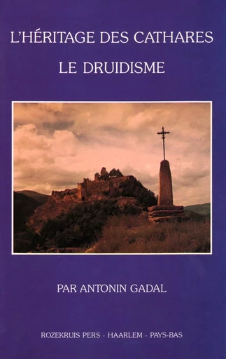 L’HÉRITAGE DES CATHARES – LE DRUIDISME - Antonin Gadal - RKP