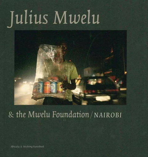 Julius Mwelu & The Mwelu Foundation / Nairobi - Julius Mwelu - Stichting Kunstboek