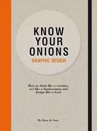 Know Your Onions: Graphic Design /anglais