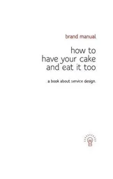 How to Have Your Cake and Eat it too /anglais