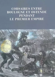 Corsaires Entre Boulogne et Ostende Pendant le Premier