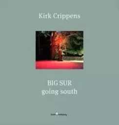 Kirk Crippens Going South : Big Sur /anglais