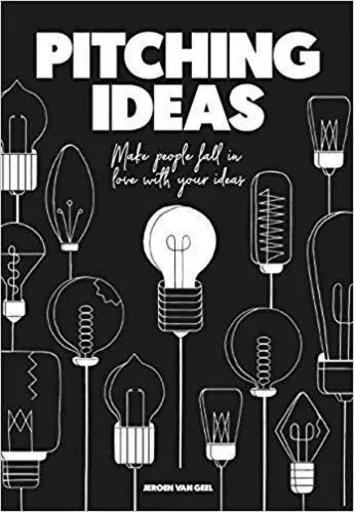 Pitching Ideas /anglais -  JEROEN VAN GEEL - BIS PUBLISHERS