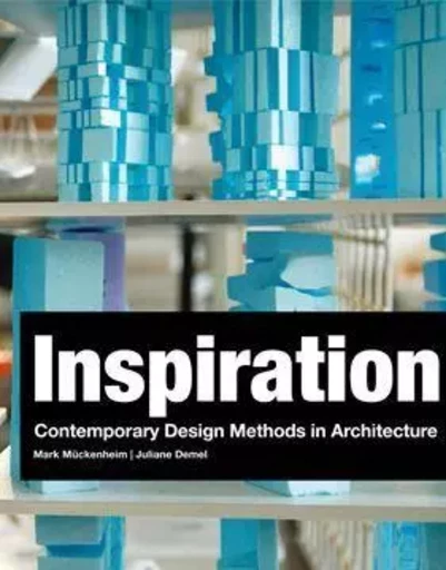 Inspiration - Design Methodology in Architecture /anglais -  MUCKENHEIM MARK - BIS PUBLISHERS