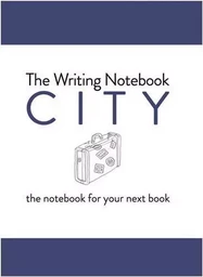 The Writing Notebook: City The notebook for your next book /anglais