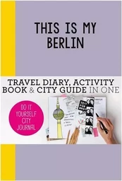 This is my Berlin: Do it yourself City Journal /anglais