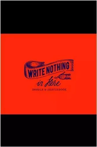 Write Nothing in here: a sketch and doodle book /anglais -  SHARMA SEEMA - BIS PUBLISHERS