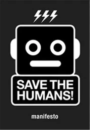 Save the Humans: Manifesto for Creative Thinking in the Digital Age /anglais