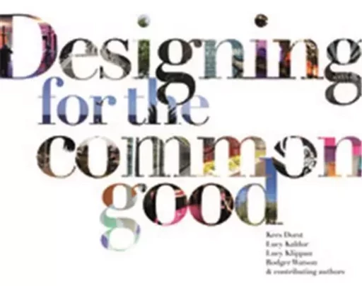 Designing for the Common Good /anglais -  DORST KEES - BIS PUBLISHERS