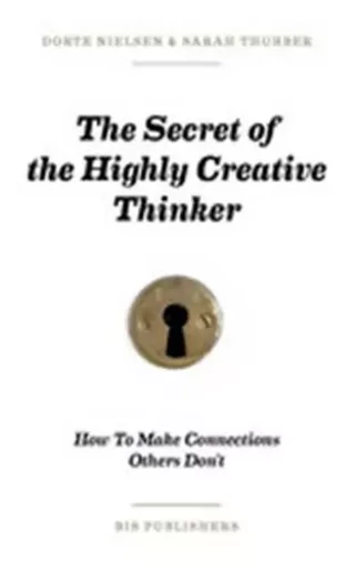 The Secret of the Highly Creative Thinker (Hardback) /anglais -  NIELSEN DORTE - BIS PUBLISHERS