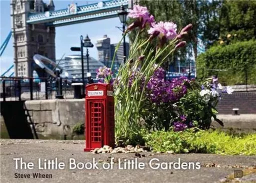 The Little Book of Little Gardens /anglais -  WHEEN STEVE - DOKUMENT FORLAG