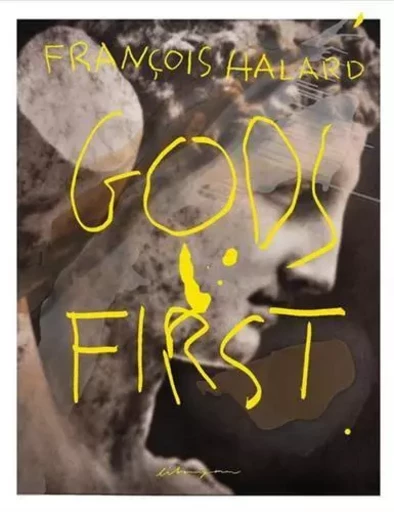 FranCois Halard Gods First /anglais -  HALARD FRANCOIS - LIBRARYMAN