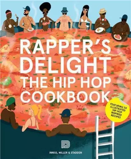 Rapper's Delight The Hip Hop Cookbook /anglais -  MILLER/INNISS/STADDE - DOKUMENT FORLAG