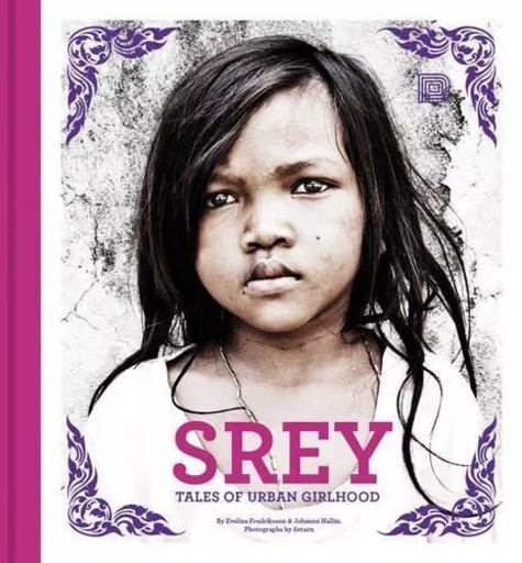 Srey Tales of Urban Girlhood /anglais -  SOTARN - DOKUMENT FORLAG