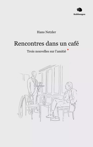 Rencontres dans un café - Hans Netzler - BOOKS ON DEMAND