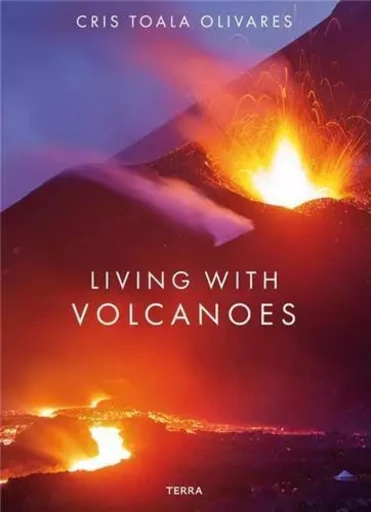 Cris Toala Olivares Living With Volcanoes /anglais -  TOALA OLIVARES CRIS - LANNOO