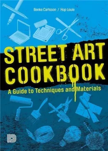 Street Art Cookbook A Guide to Techniques and Materials /anglais -  - DOKUMENT FORLAG