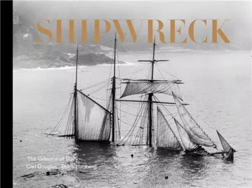 Shipwreck The Gibsons of Scilly /anglais -  DOUGLAS CARL - THAMES HUDSON