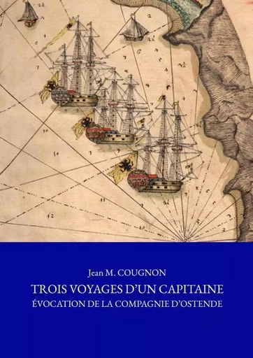 Trois Voyages d'un Capitaine-Evocation - Jean M. Cougnon - THEBOOKEDITION