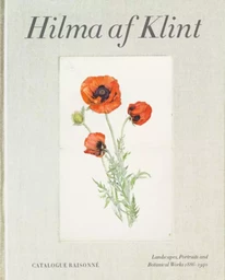 Hilma af Klint: The Landscapes, Portraits and Botanical Works (1886-1940) Catalogue RaisonnE volume