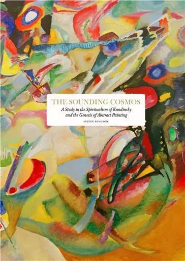 The Sounding Cosmos A Study in the Spiritualism of Kandinsky and the Genesis of Abstract Painting /a -  - THAMES HUDSON