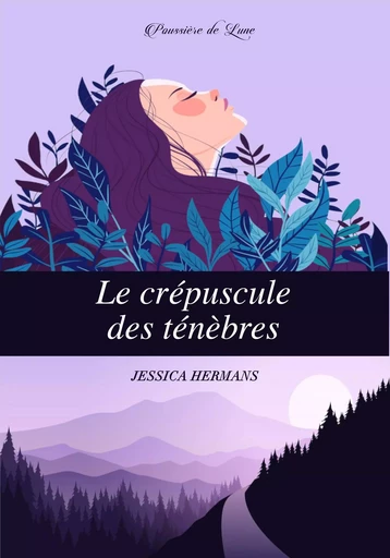 Le crépuscule des ténèbres - Jessica Hermans - POUSSIERE LUNE