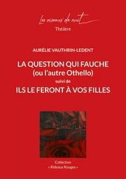 La Question qui fauche (ou l'autre Othello) suivi de Ils le feront à vos filles