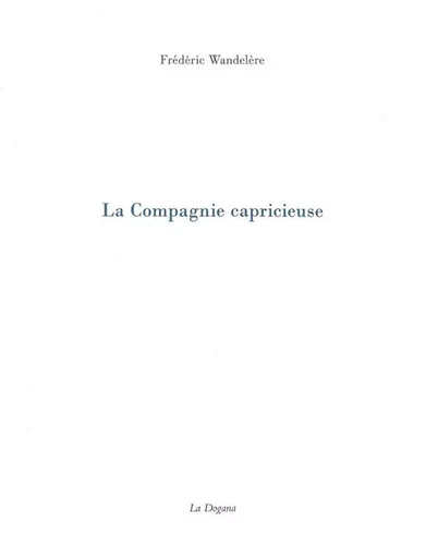 La Compagnie capricieuse - Frédéric Wandelere - La Dogana