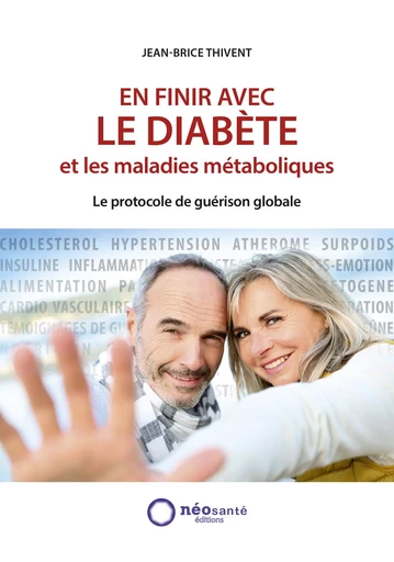 EN FINIR AVEC LE DIABETE ET LES MALADIES METABOLIQUES -  JEAN BRICE THIVENT - NEOSANTE