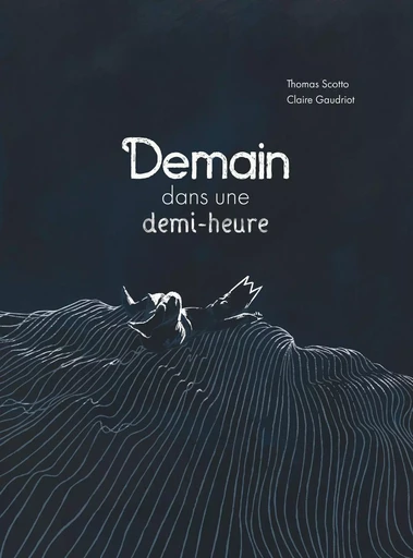 Demain, dans une demi-heure -  Thomas SCOTTO,  Claire GAUDRIOT - A PAS DE LOUPS